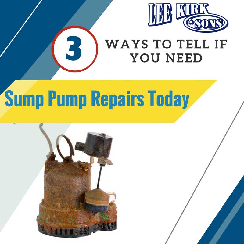 3 Ways to Tell if You Need Sump Pump Repairs Today